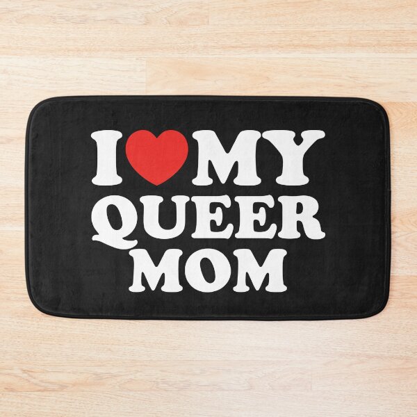 Item preview, I Love My Queer Mom designed and sold by shitpostee.