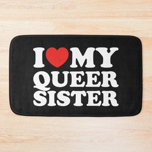 Item preview, I Love My Queer Sister designed and sold by shitpostee.