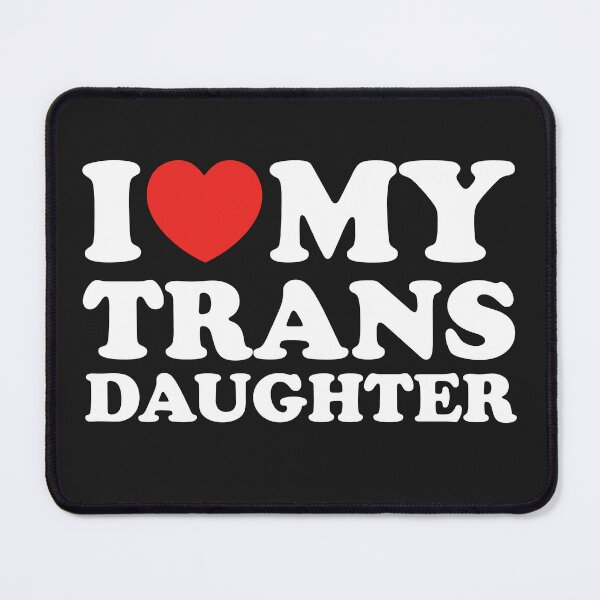 Item preview, I Love My Trans Daughter designed and sold by shitpostee.