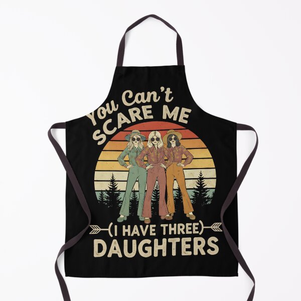 Item preview, You Can't Scare Me I Have Three Daughters designed and sold by WavesStation.
