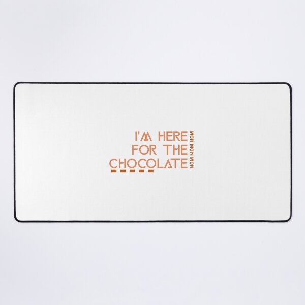 Item preview, I'm Here For The Chocolate NOM NOM NOM designed and sold by Sword In The Sand.
