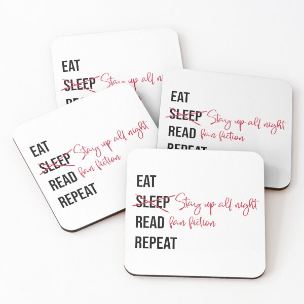 Item preview, Eat Stay up all night Read fan fiction Repeat designed and sold by ketrena.