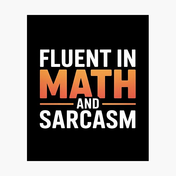 Item preview, fluent in math and sarcasm teacher designed and sold by DigitaldeligArt.