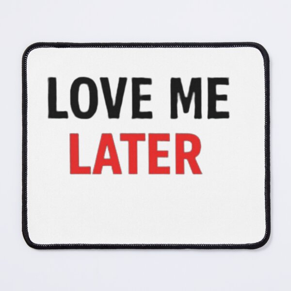 Item preview, Love Me Later Funny Valentine Typography Design designed and sold by Amr Darwish Graphic designer.