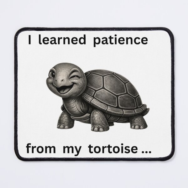 Item preview, I Learned Patience from a=my Tortoise – Funny Tortoise Illustration designed and sold by byrencsi.