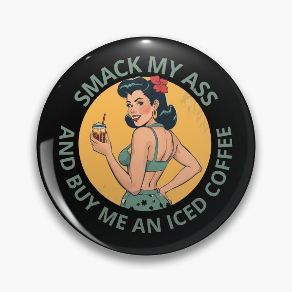 Item preview, Smack my ass and buy me an iced coffee! designed and sold by zingbing.
