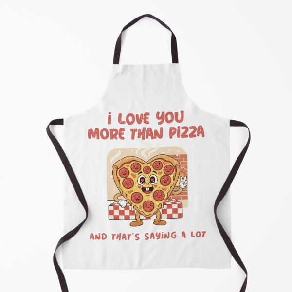 Item preview, I Love You More Than Pizza And That's Saying A Lot designed and sold by Sword In The Sand.