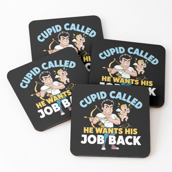 Item preview, Cupid Called, He Wants His Job Back designed and sold by CasaMio.
