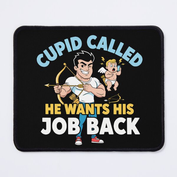 Item preview, Cupid Called, He Wants His Job Back designed and sold by CasaMio.