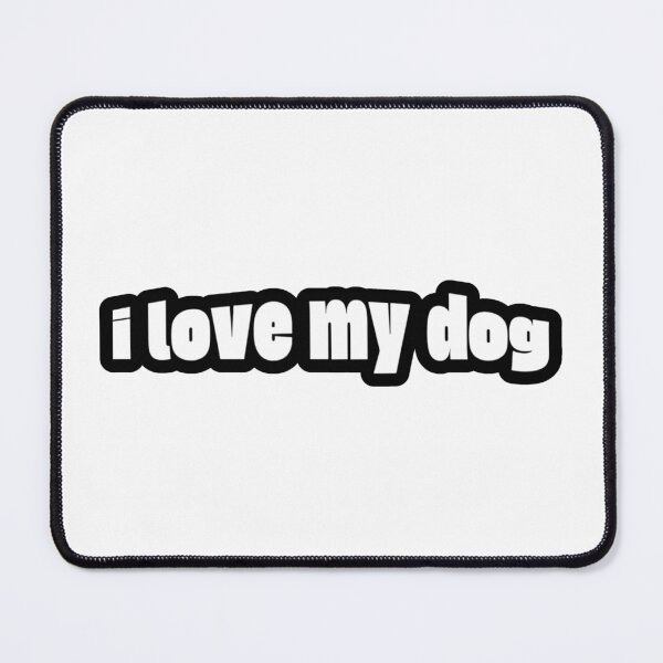 Item preview, I Love My Dog designed and sold by Studio Sonder.