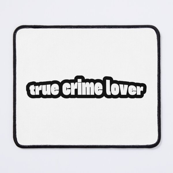 Item preview, True Crime Lover designed and sold by Studio Sonder.