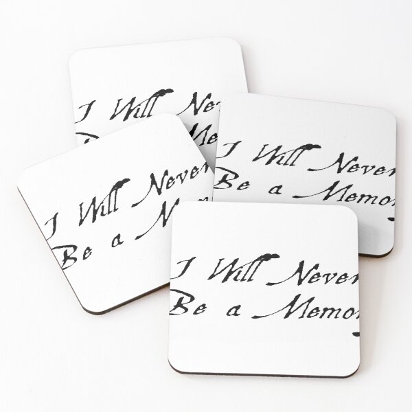 Item preview, I will never be a memory quote designed and sold by SkinnyWhite666.