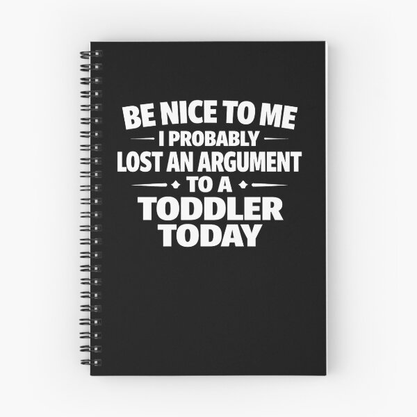 Item preview, Be Nice to Me I Probably Lost an Argument to a Toddler Today – Funny Parenting Quote Shirt designed and sold by MK-Charlie.