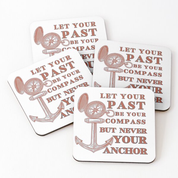 Item preview, Let Your Past by Your Compas but never Your Anchorn,  A humorous and wise graphic an anchor with compass reminds to let the past guide like a compass,  designed and sold by Creative-Sanc.