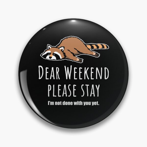 Item preview, Dear weekend please stay, cute raccoon designed and sold by Halfstone.