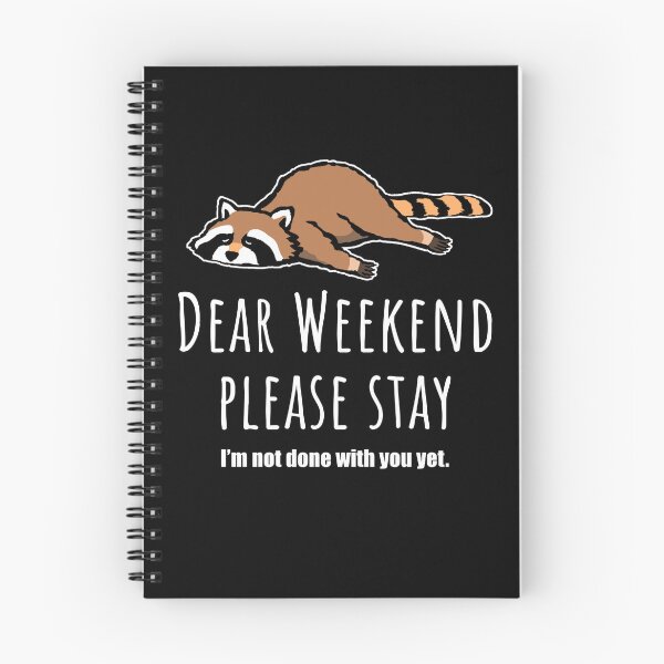 Item preview, Dear weekend please stay, cute raccoon designed and sold by Halfstone.