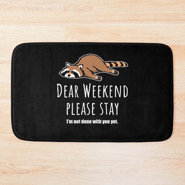 Item preview, Dear weekend please stay, cute raccoon designed and sold by Halfstone.