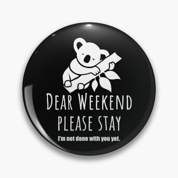 Item preview, Dear weekend please stay, cute Koala designed and sold by Halfstone.