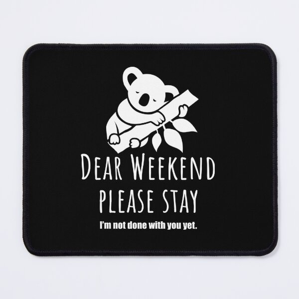 Item preview, Dear weekend please stay, cute Koala designed and sold by Halfstone.