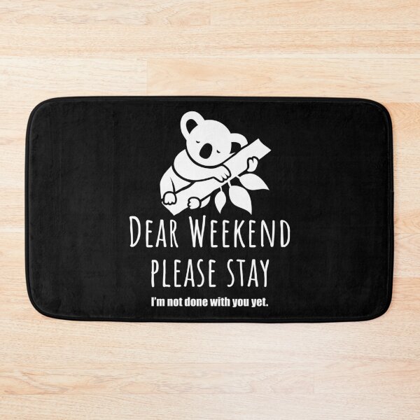 Item preview, Dear weekend please stay, cute Koala designed and sold by Halfstone.