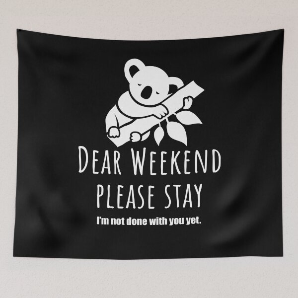 Item preview, Dear weekend please stay, cute Koala designed and sold by Halfstone.