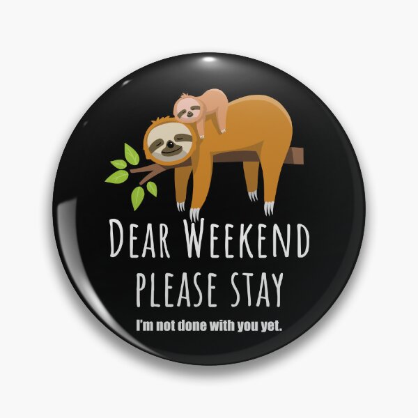 Item preview, Dear weekend please stay, cute sloth designed and sold by Halfstone.