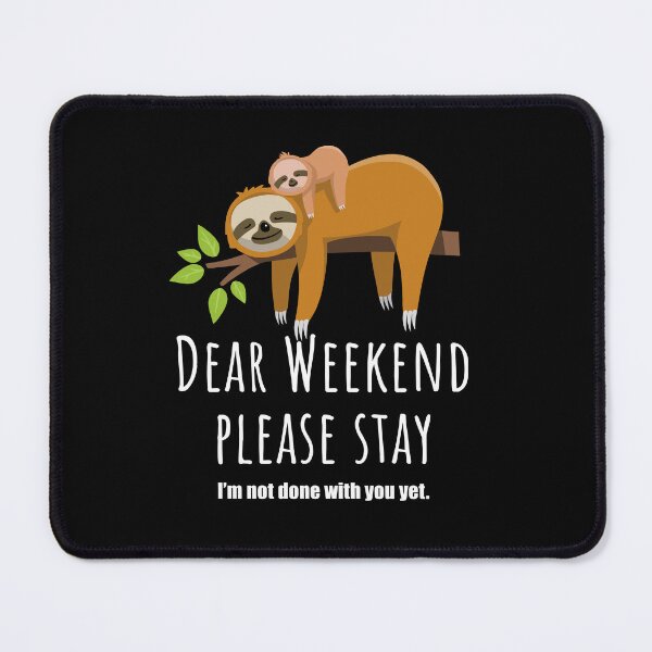 Item preview, Dear weekend please stay, cute sloth designed and sold by Halfstone.