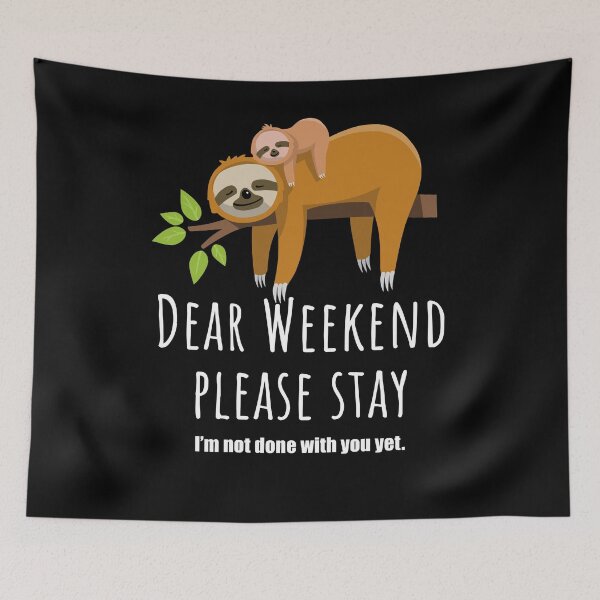 Item preview, Dear weekend please stay, cute sloth designed and sold by Halfstone.