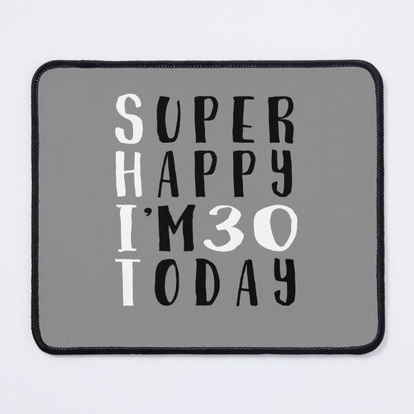Item preview, Super Happy I'm 30 today - Sarcasm Gift designed and sold by Halfstone.