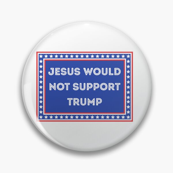 Item preview, Jesus Would Not Support Trump designed and sold by Kondi-Art.