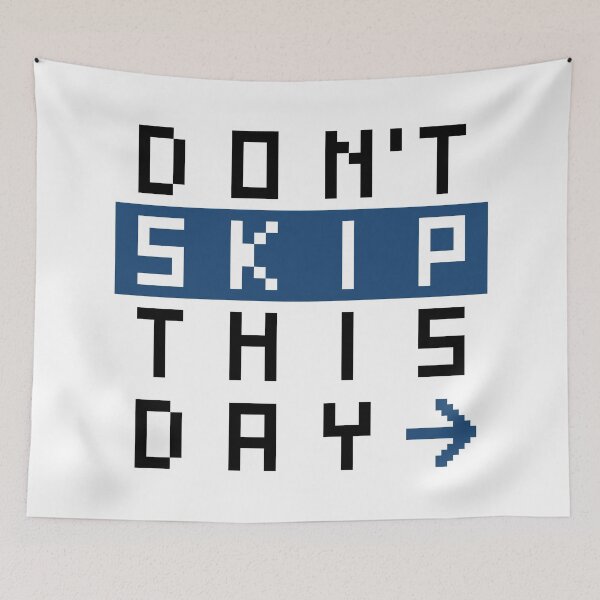 Item preview, Don't skip this day designed and sold by weirdshop-451.