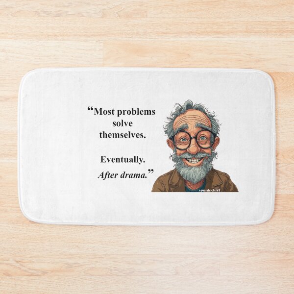 Item preview, “Most problems solve themselves. Eventually. After drama.” - Ron @ spunkyZeST designed and sold by spunkyZeST.