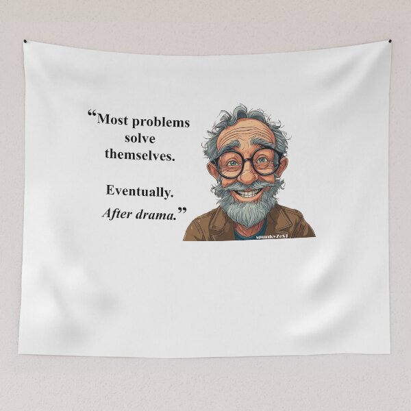 Item preview, “Most problems solve themselves. Eventually. After drama.” - Ron @ spunkyZeST designed and sold by spunkyZeST.