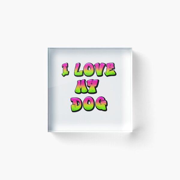 Item preview, I Love My Dog designed and sold by Mark Cannon.
