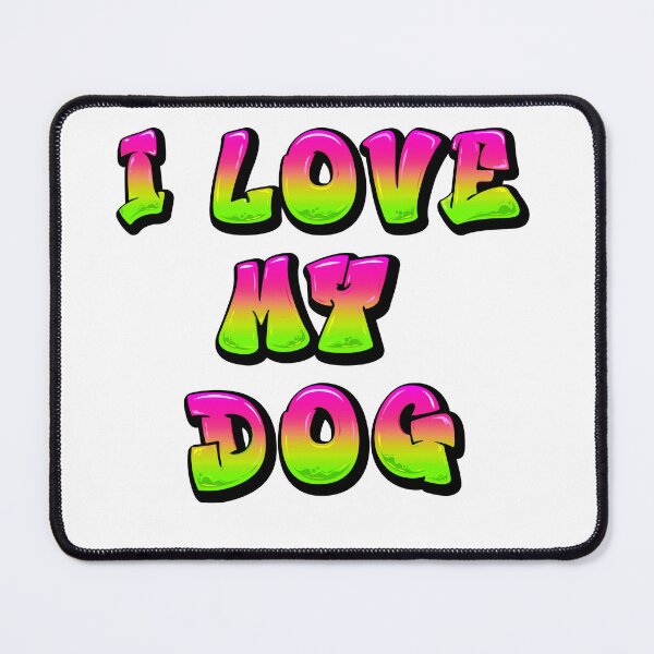 Item preview, I Love My Dog designed and sold by Mark Cannon.