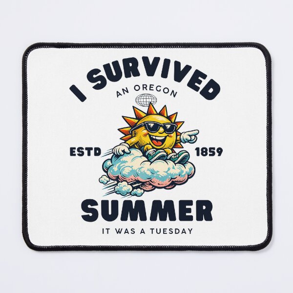 Item preview, I survived an Oregon summer, it was a Tuesday designed and sold by Peerless-Prime.