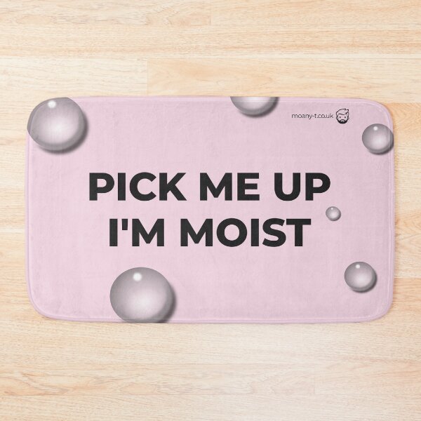 Item preview, Pick Me Up, I’m Moist – Shower Bath Mat (Pink) designed and sold by Moany-T.