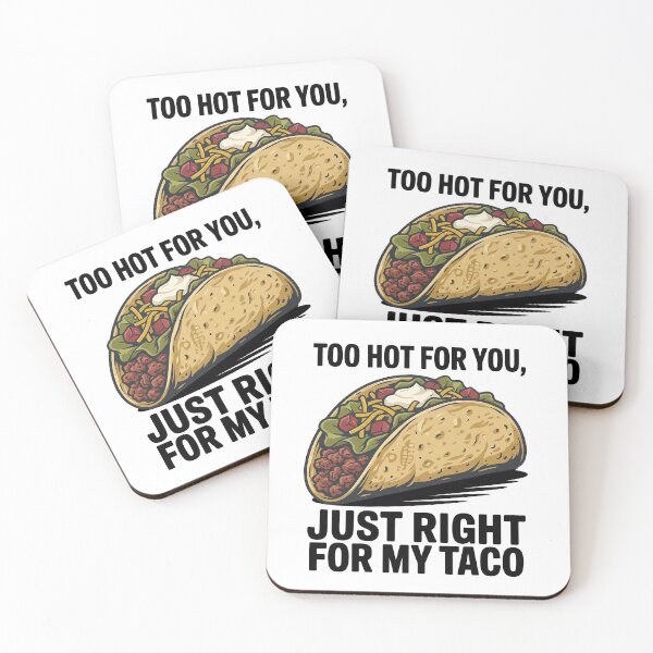 Item preview, Too Hot For You, Just Right For My Taco – Funny Taco Quote designed and sold by Verycutethings.