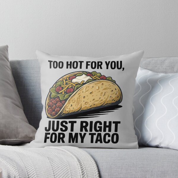 Item preview, Too Hot For You, Just Right For My Taco – Funny Taco Quote designed and sold by Verycutethings.