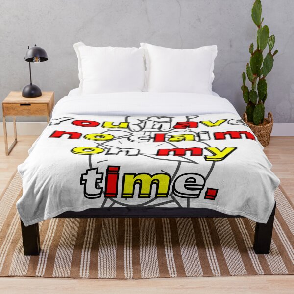 Item preview, You have no claim on my time. designed and sold by AbomProd.