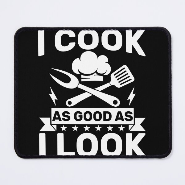 Item preview, I Cook As Good As I Look Chef Humor designed and sold by KroghDs.