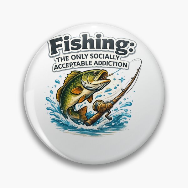 Item preview, Fishing The Only Socially Acceptable Addiction designed and sold by Khayallab .