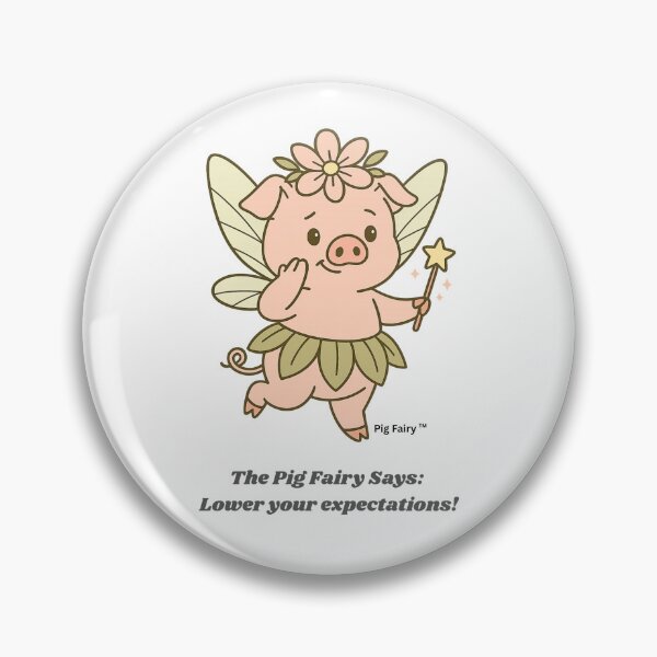 Item preview, Pig Fairy TM - The Pig Fairy Says: Lower your Expectations! designed and sold by PigFairySays.