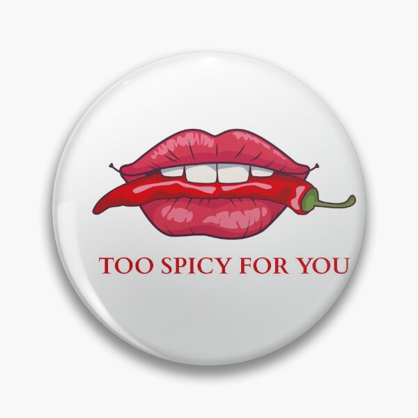 Item preview, Too spicy for you designed and sold by BlissThreads.