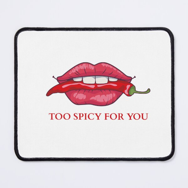 Item preview, Too spicy for you designed and sold by BlissThreads.
