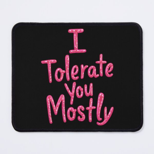 Item preview, I Tolerate You (Mostly)  Funny Valentine’s Day Sarcastic Quote Design designed and sold by Ditstyle.