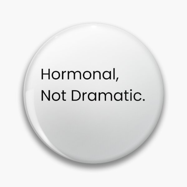 Item preview, Hormonal, Not Dramatic.  designed and sold by Claudia3891.