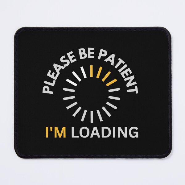 Item preview, Please Be Patient I’m Loading – Funny Spinner Icon Relatable Quote Design designed and sold by AdicretorDesign.