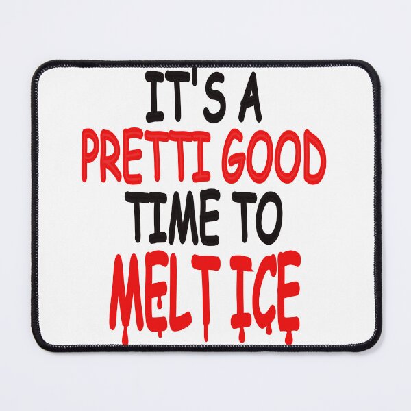 Item preview, Pretti Good Time to Melt ICE designed and sold by celtgirlz.