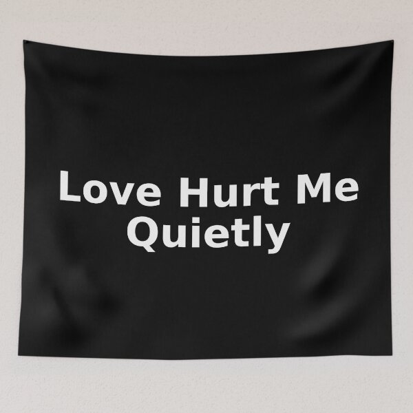 Item preview, Love Hurt Me Quietly  designed and sold by TYTANS-Shop.